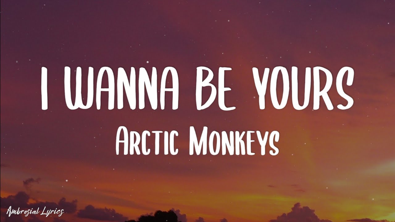 Arctic Monkeys - I Wanna Be Yours (Official Lyrics Video) 🎶