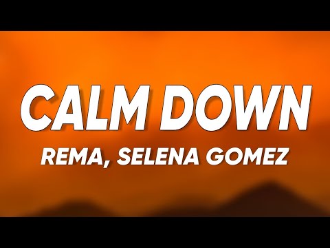 Rema, Selena Gomez - Calm Down (Lyrics)