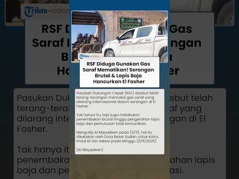 RSF Diduga Gunakan Gas Saraf Mematikan! Serangan Brutal & Lapis Baja Hancurkan El Fasher