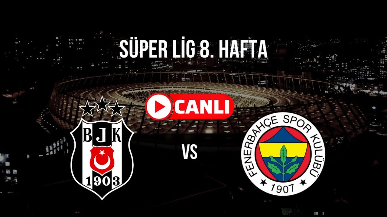 Beşiktaş - Fenerbahçe Canlı Maç İzle Şifresiz, Taraftar24 Linki 🔴