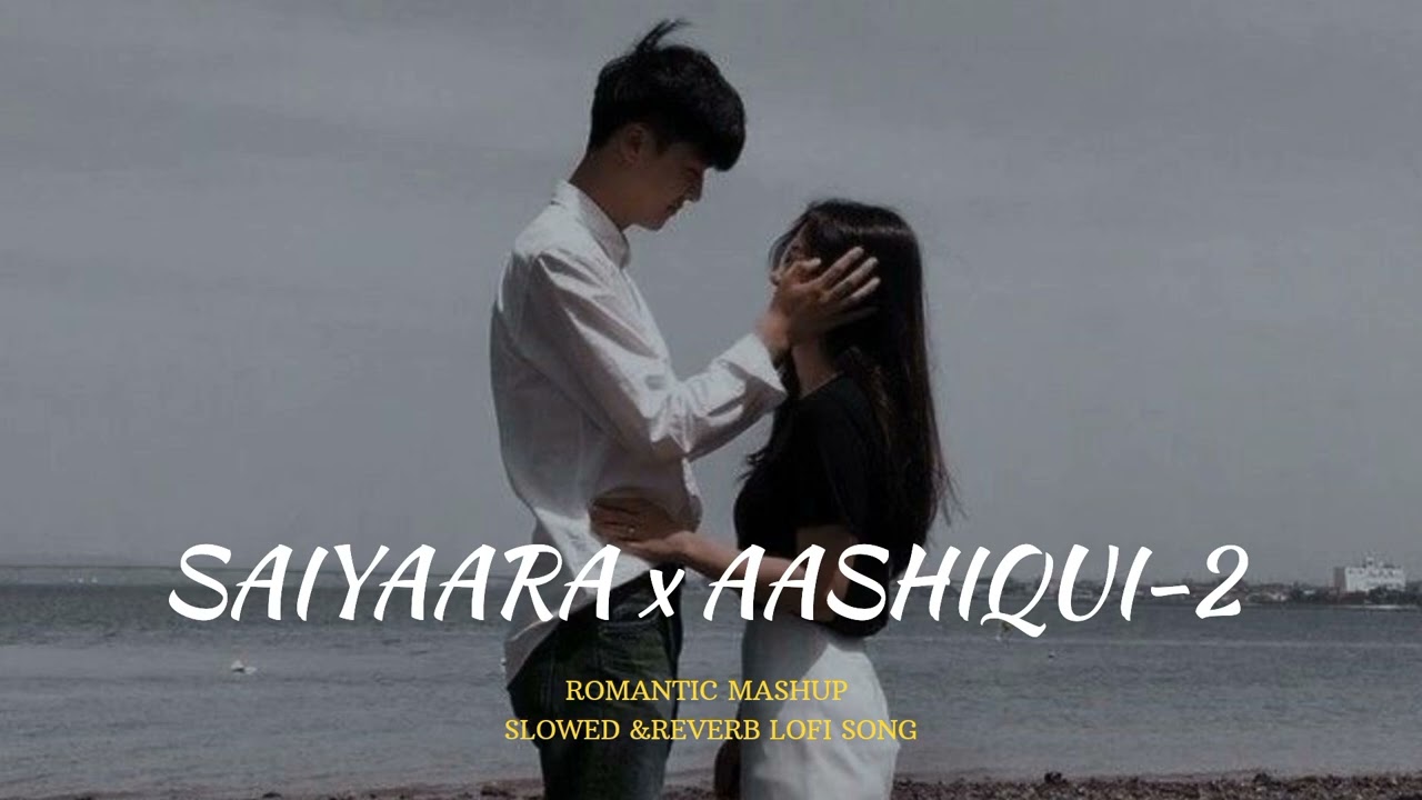 Saiyaara x Aashiqui-2 | Arijit Singh | Lofi Remix 🎶