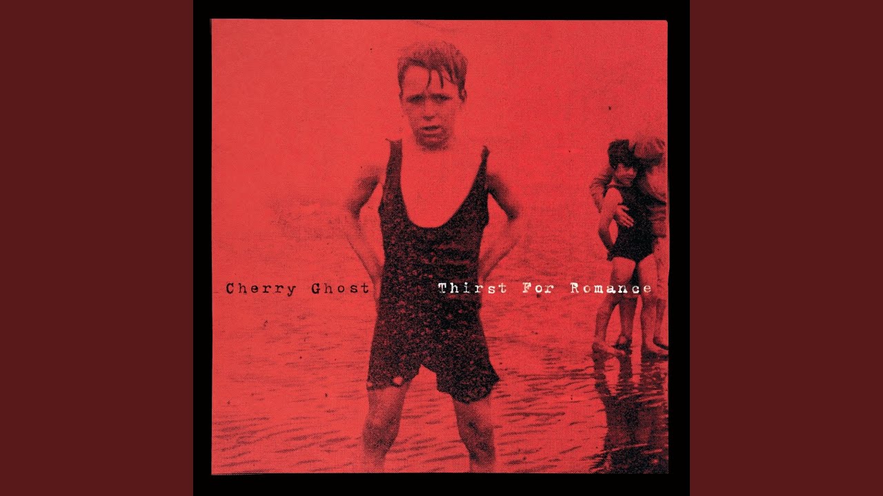 Thirst for Romance by Cherry Ghost 🎶