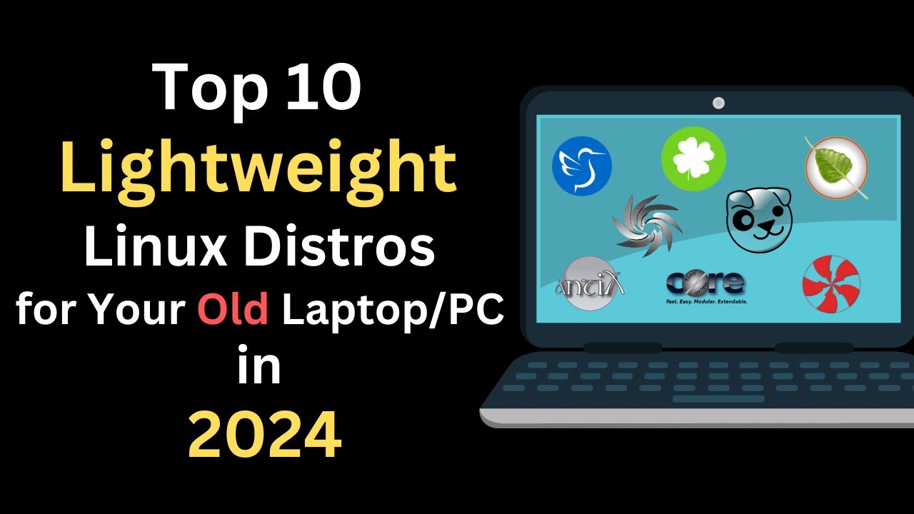 Top 10 Lightweight Linux Distros for Old PCs 2024