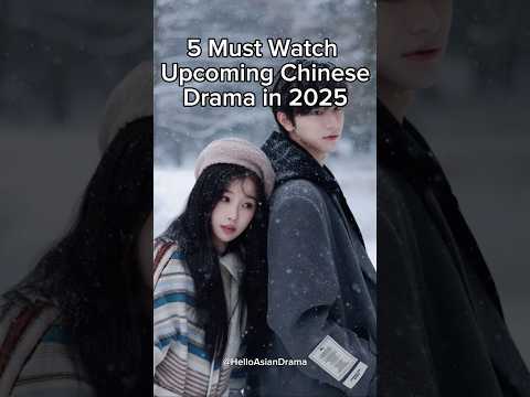 5 must watch upcoming Chinese dramas in 2025 #cdrama #trending