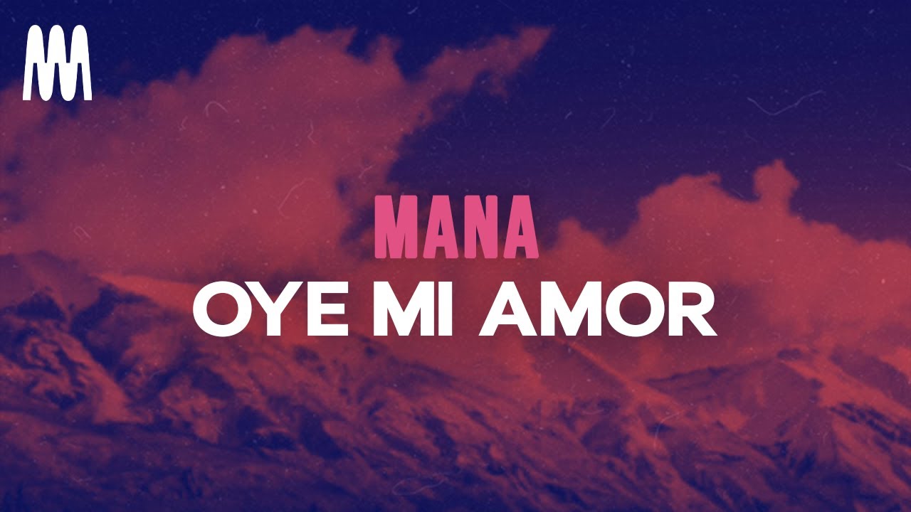 Mana - Oye Mi Amor Lyrics 🎶
