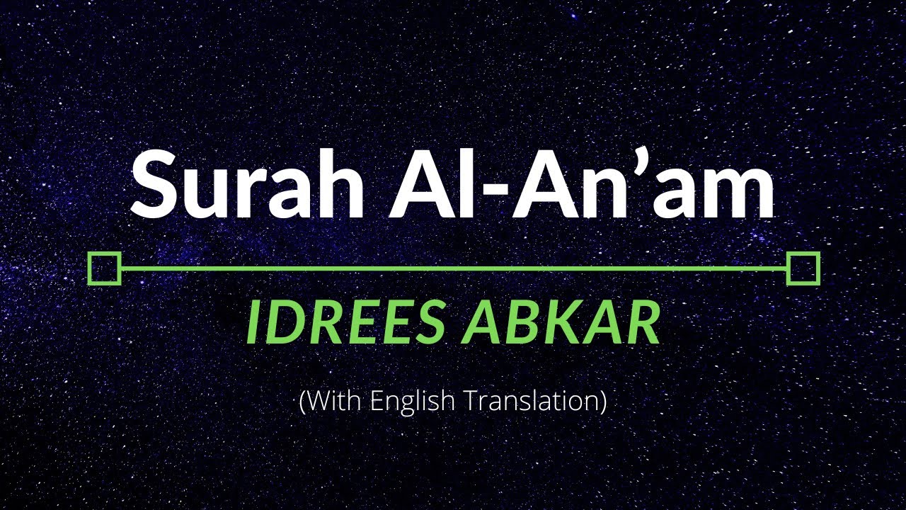 Surah Al-An’am - Idrees Abkar | English Translation