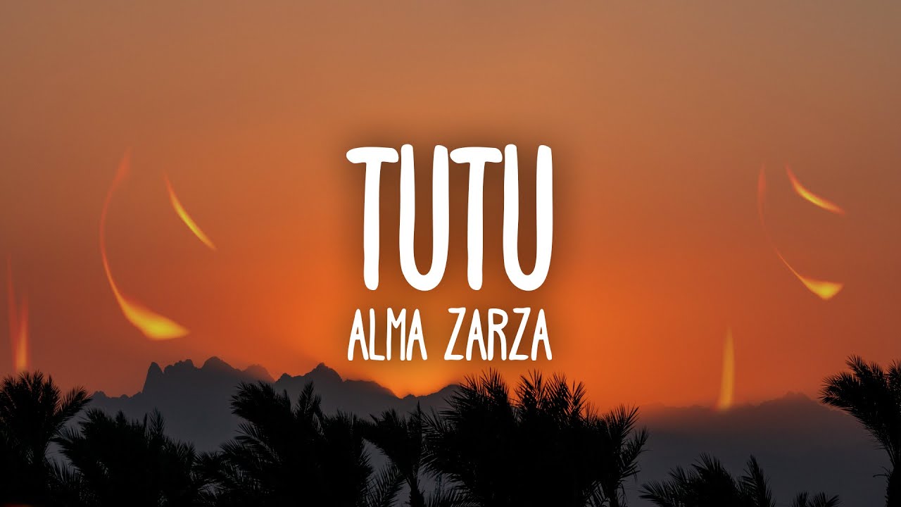 Alma Zarza - Tutu Lyrics 🎶