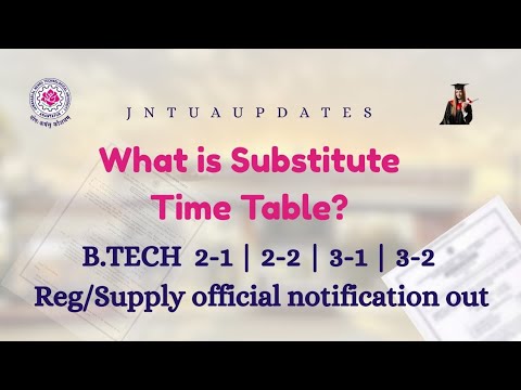 JNTUA// What is substitute time table?B.Tech 2_1,2_2,3_1,3_2 reg/supply