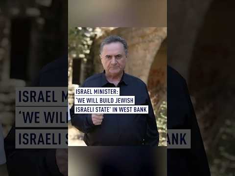 Israel minister: 'We will build Jewish Israeli state' in West Bank