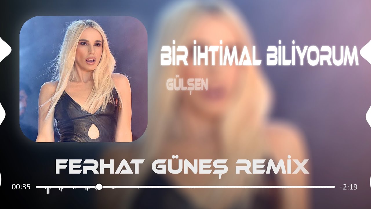 Gülşen - Bir İhtimal Biliyorum (Ferhat Güneş Remix) 🎶 | Listen Now on Spotify