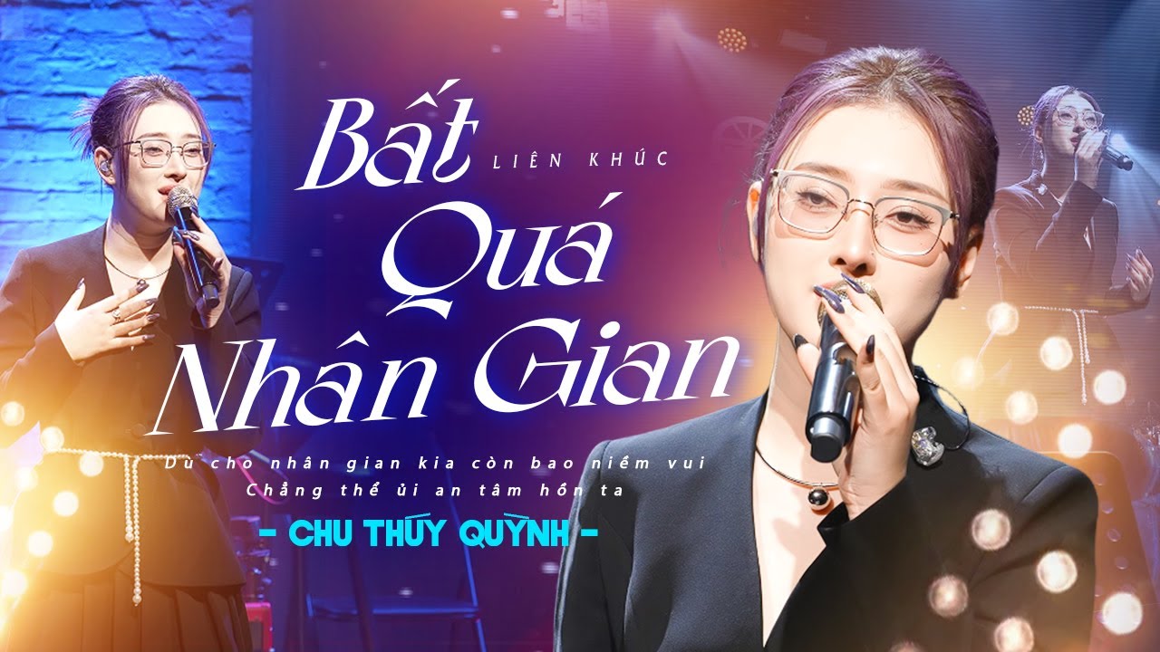 Bất Quá Nhân Gian - Chu Thúy Quỳnh Gây Nghiện Với Giọng Đặc Biệt 🎤