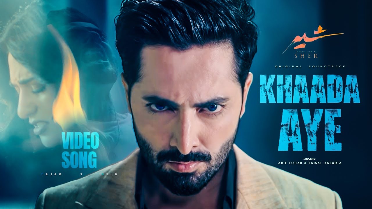 SHER - Khaada Aye Video Song 🎶 | Danish Taimoor & Sarah Khan