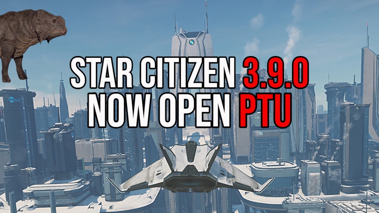 Star Citizen 3.9.0 Open PTU Released 🚀
