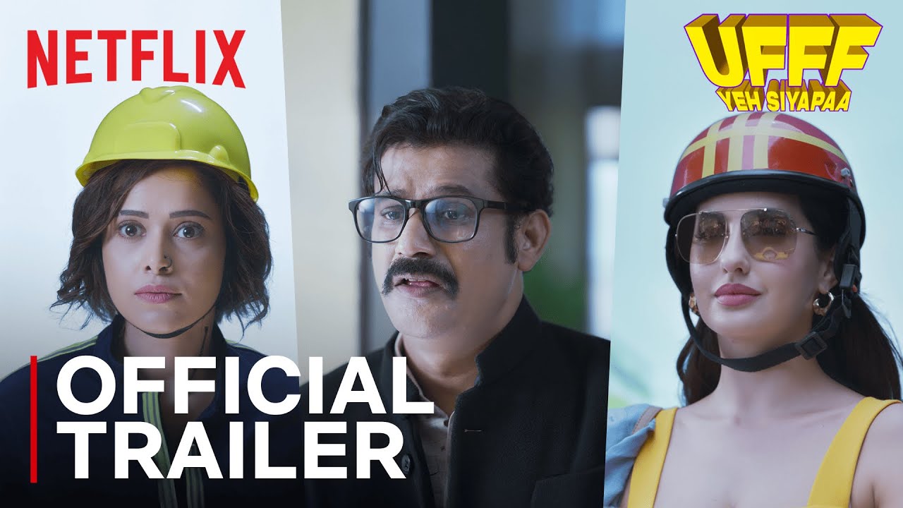 Ufff Yeh Siyapaa 🎬 | Official Trailer Featuring Sohum Shah, Nora Fatehi & Nushrratt on Netflix