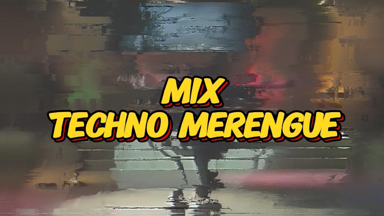 🔥 Mix Tecnomerengue: Los Mejores Clásicos del Merengue para Bailar