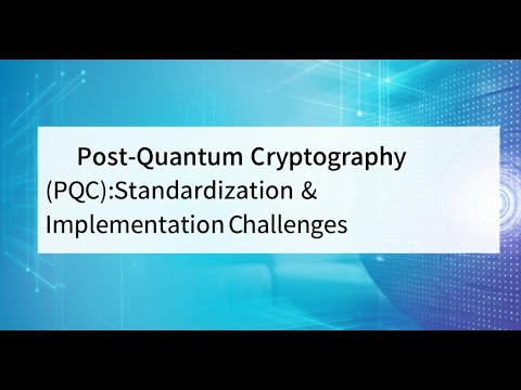 Post-Quantum Cryptography (PQC): Standardization & Implementation Challenges