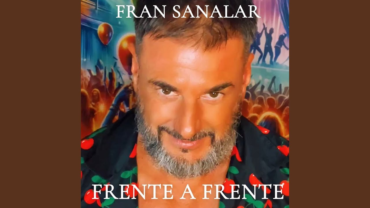 Frente a Frente by FRAN SANALAR (2025) 🎶