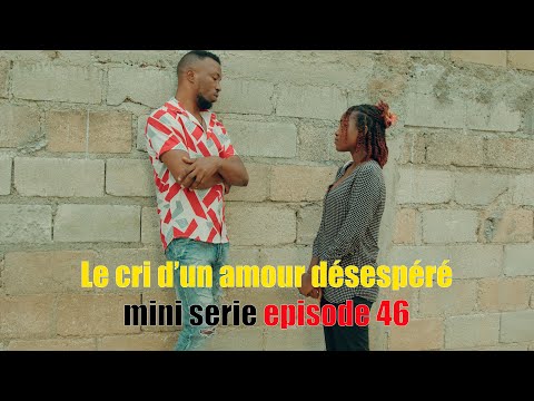 Le cri d'un amour désespéré mini serie episode 46