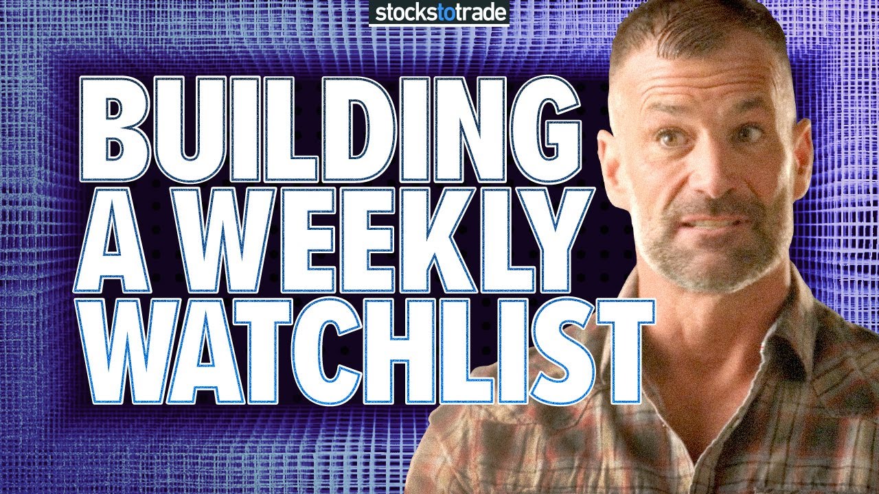 Building a Quick and Effective Weekly Watchlist