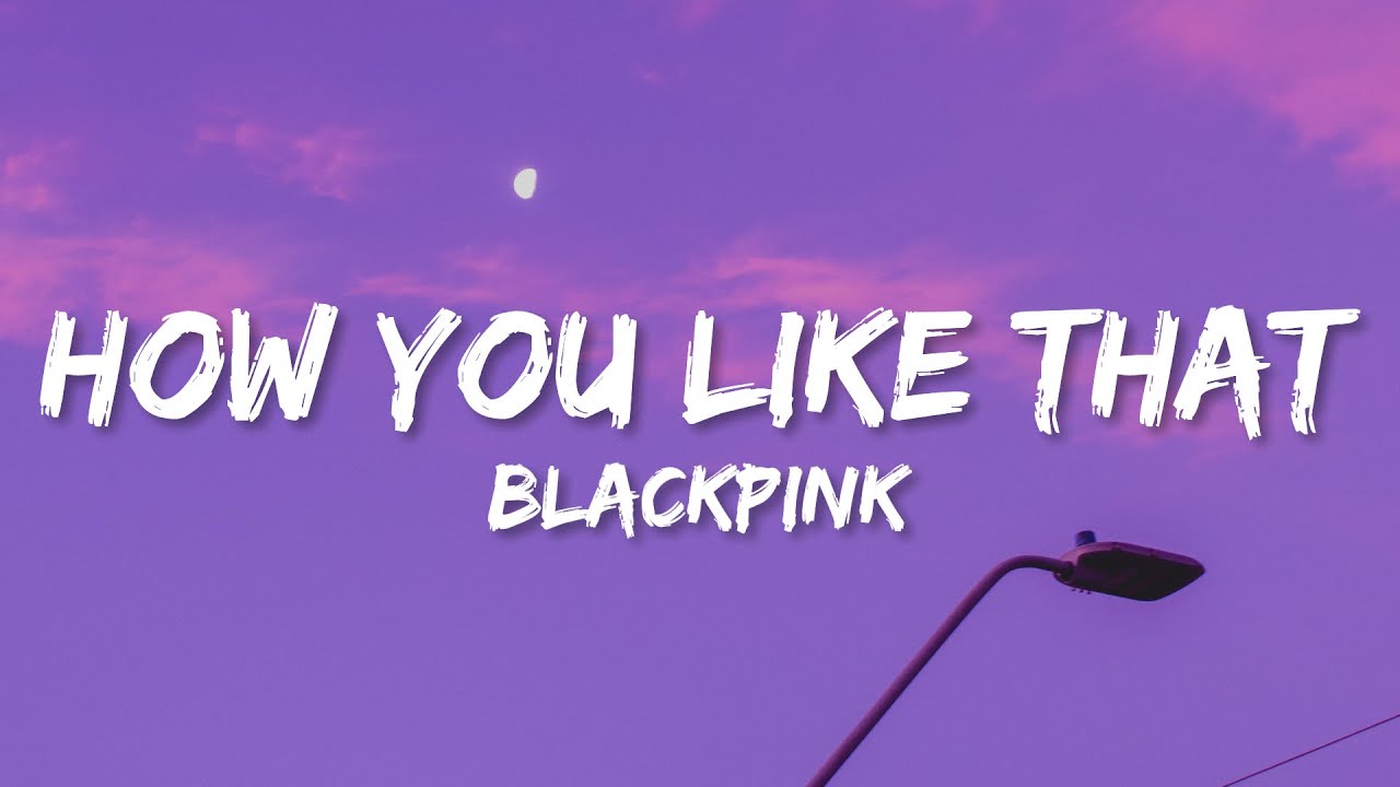 BLACKPINK - How You Like That 🎶 | Full Lyrics & Streaming Link