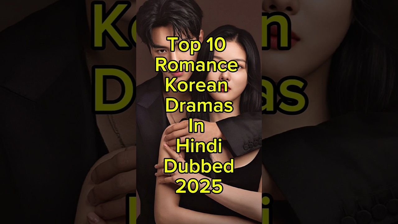 Top 10 Must-Watch Romantic Korean Dramas Dubbed in Hindi for 2025 ❤️