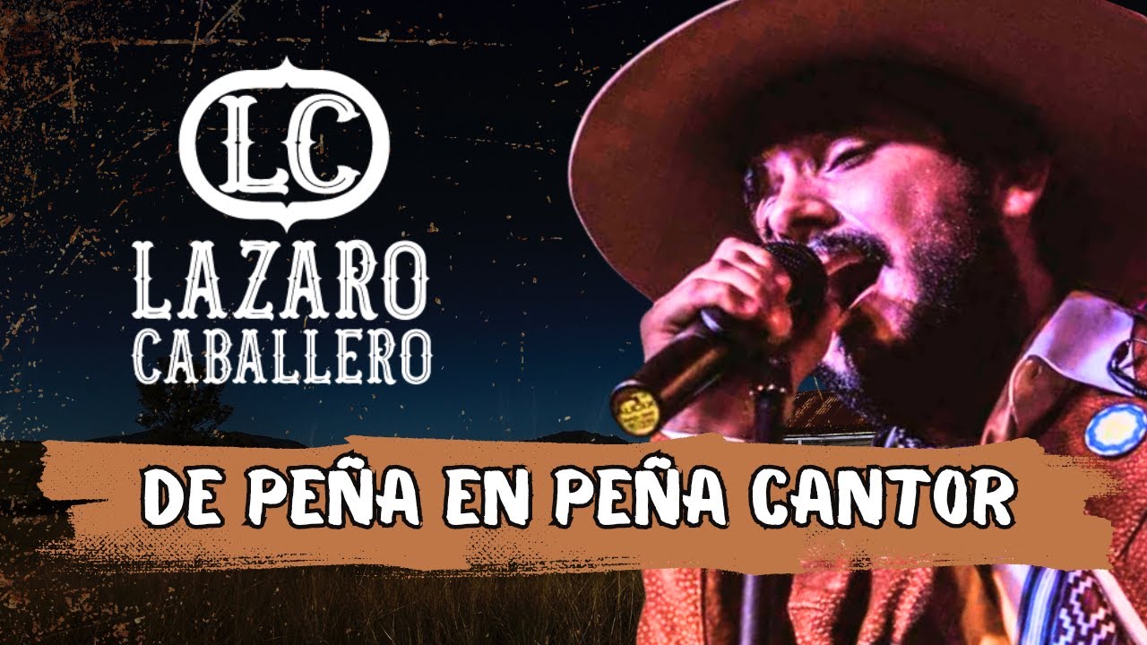Lázaro Caballero - De Peña en Peña Cantor (En Vivo)