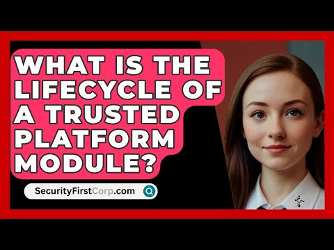 What Is The Lifecycle Of A Trusted Platform Module? - SecurityFirstCorp.com