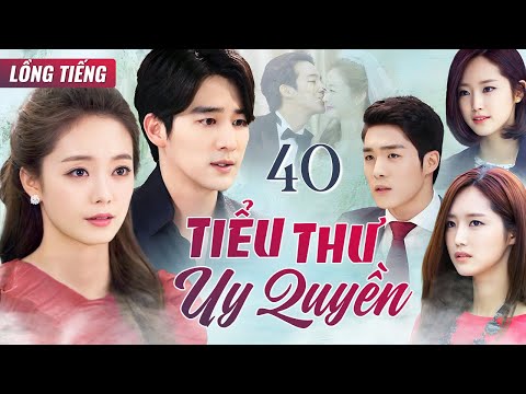 PHIM HÀN QUỐC | TIỂU THƯ UY QUYỀN - Tập 40 (Lồng Tiếng) Phim Bộ Phim Tâm Lý Tình Cảm Cực Hay 2025