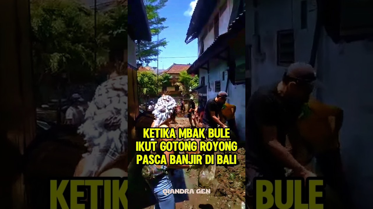 Bule Ikut Gotong Royong Pasca Banjir di Bali 🇮🇩