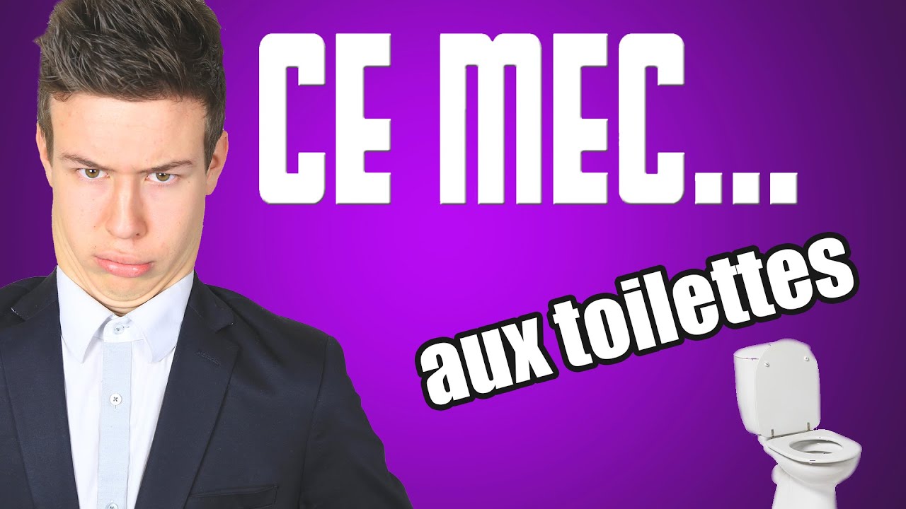 CE MEC... - Aux toilettes 🚻