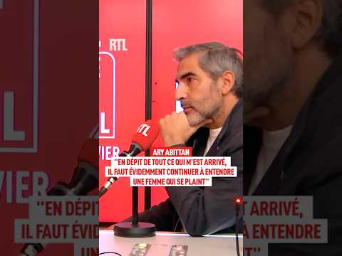 Ary Abittan : "Il faut évidemment continuer à entendre une femme qui se plaint"