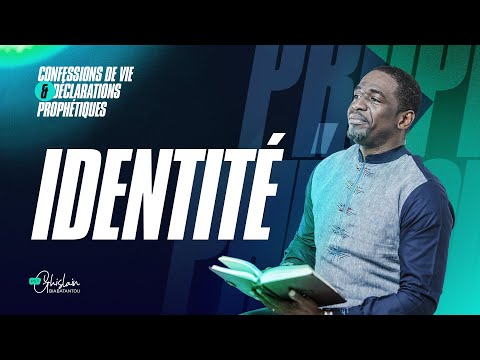 IDENTITÉ - Confessions de Vie et Déclarations Prophétique | Ps Ghislain Biabatantou