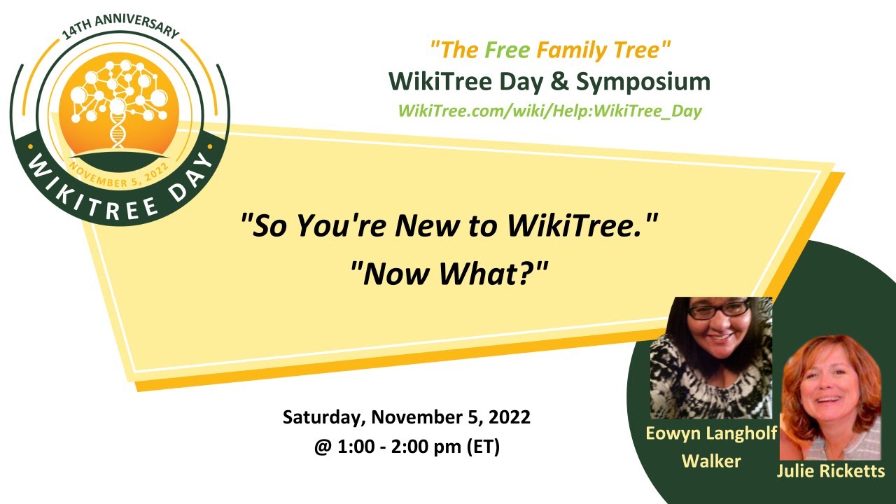 WikiTree Day: So You're New to WikiTree - Now What with Julie Ricketts and Eowyn Walker