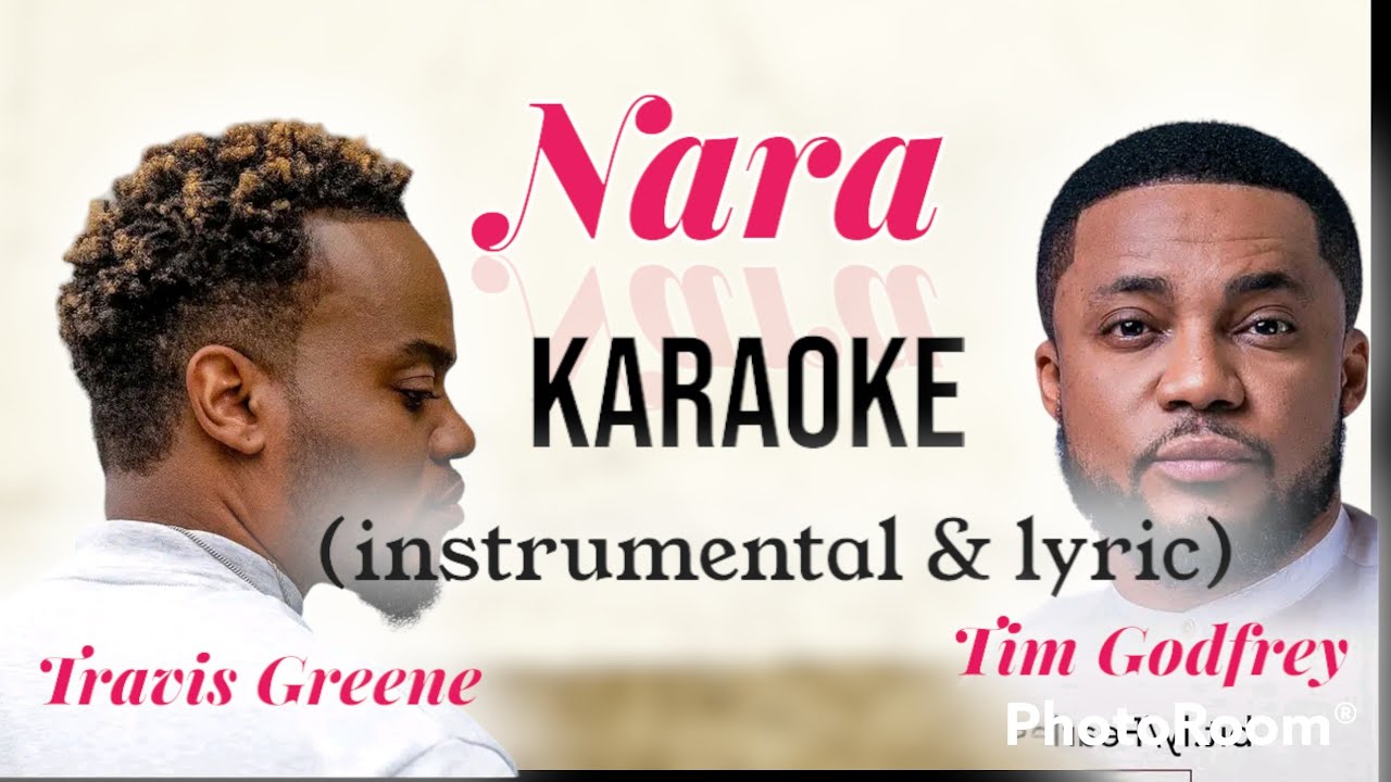 Nara - Tim Godfrey ft Travis Greene Karaoke 🎶