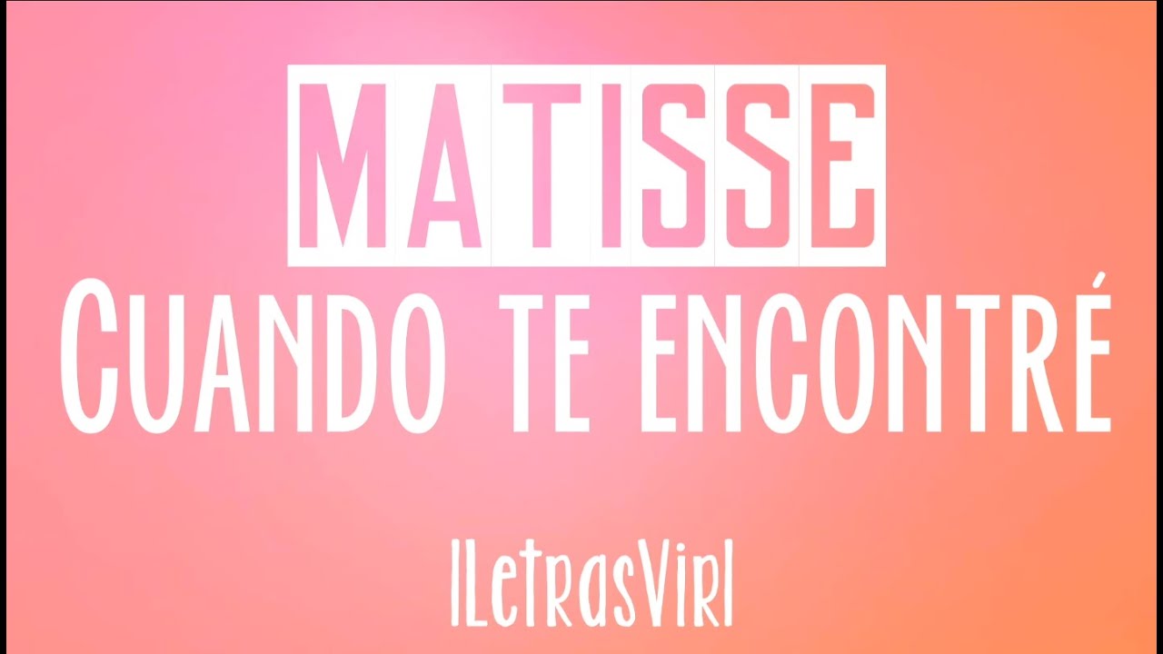 Cuando te encontré - Matisse | Letra HD 🎶