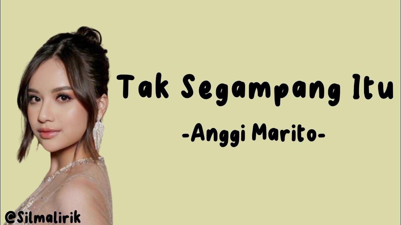 Tak Segampang Itu - Anggi Marito (Lirik Lagu)