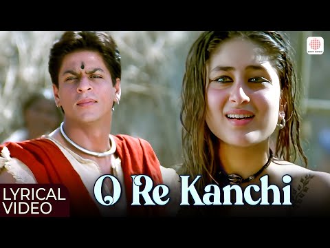 O Re Kanchi - Lyrical Video | Kareena Kapoor Khan | Shah Rukh Khan | Shaan, Alka Y | Gulzar | Asoka