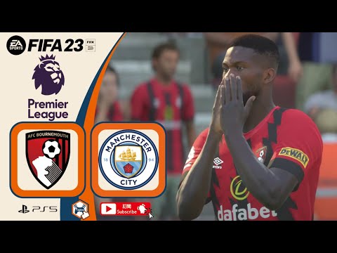 FIFA23｜AFC Bournemouth vs Manchester City｜2022-23 Premier League｜英格蘭足球超級聯賽｜伯恩茅斯 vs 曼徹斯特城｜Round 25