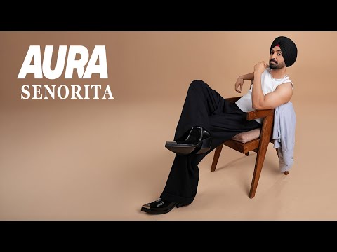 Senorita I Diljit Dosanjh I Aura | Raj Ranjodh I MixSingh