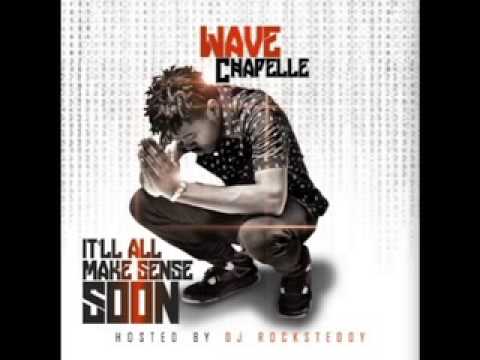 Wave Chapelle - Everything Authentic (It'll All Make Sense Soon Mixtape)
