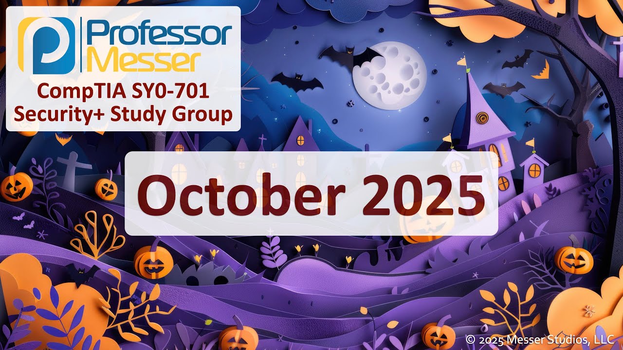 Join Professor Messer's SY0-701 Security+ Study Group for October 2025 📚