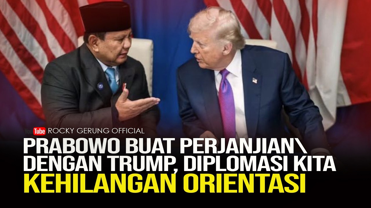 PRABOWO BUAT PERJANJIAN DENGAN TRUMP, DIPLOMASI KITA KEHILANGAN ORIENTASI