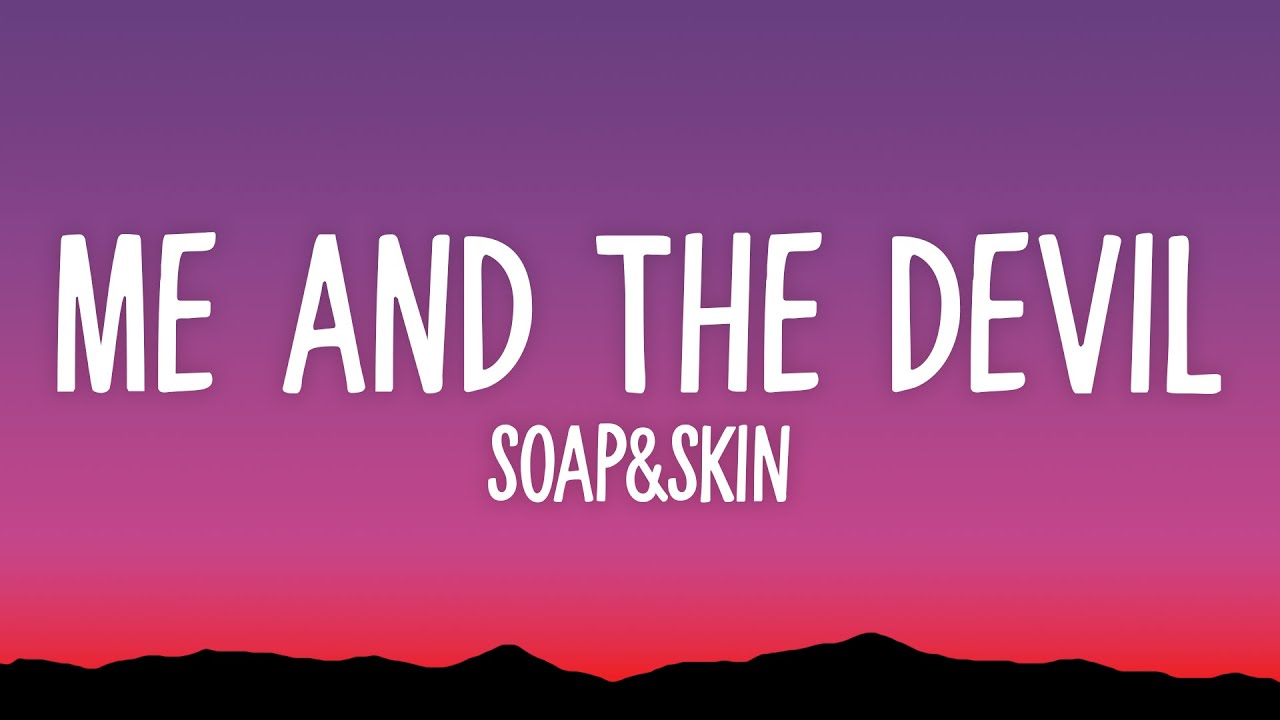 Soap&Skin - Me And The Devil Lyrics 🎶