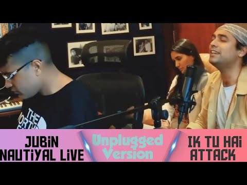 Ik Tu Hai - Attack | Unplugged Love Version | Jubin Nautiyal Live | Shashwat Sachdev | New Song 2002