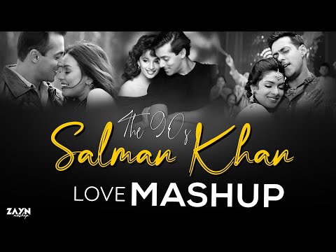 The 90s Salman Khan Love Mashup | Salman Khan Mega Mashup | 90s Old Bollywood Mashup | ZAYN MASHUP