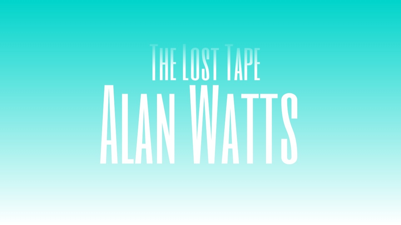 Alan Watts: The Lost Tapes, Part 1 🎧