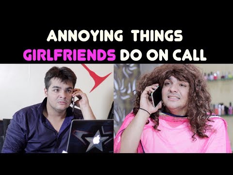 Annoying Things GIRLFRIENDS Do on Call | Ashish Chanchlani