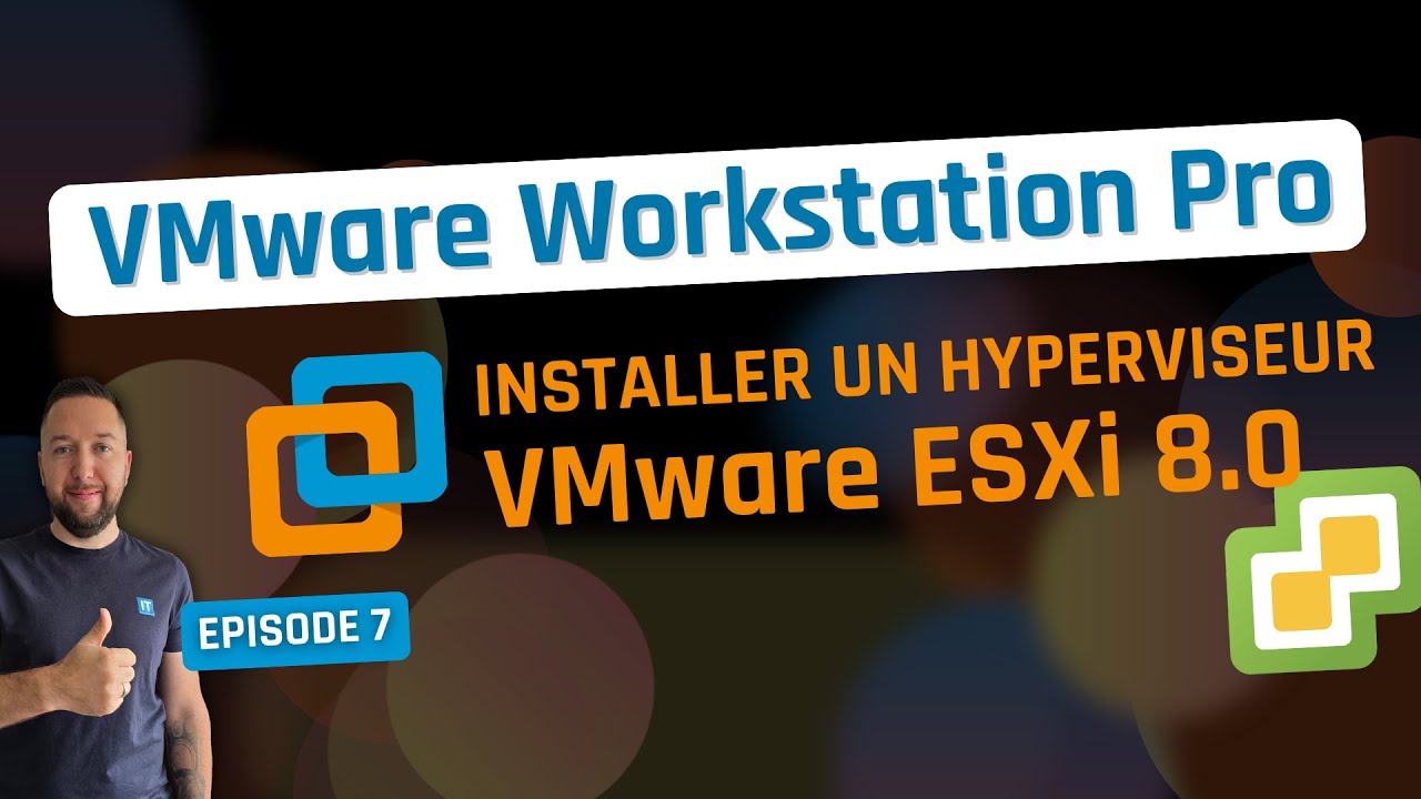 VMware Workstation Pro: Installer ESXi 8.0 en VM