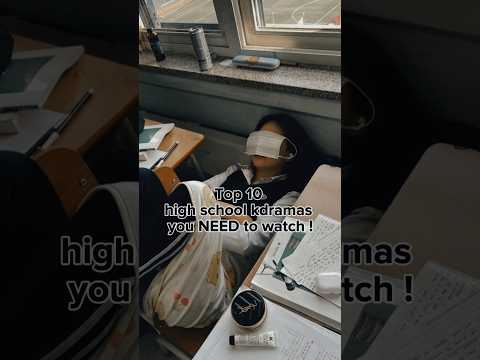 Top 10 high school kdramas you NEED to watch !