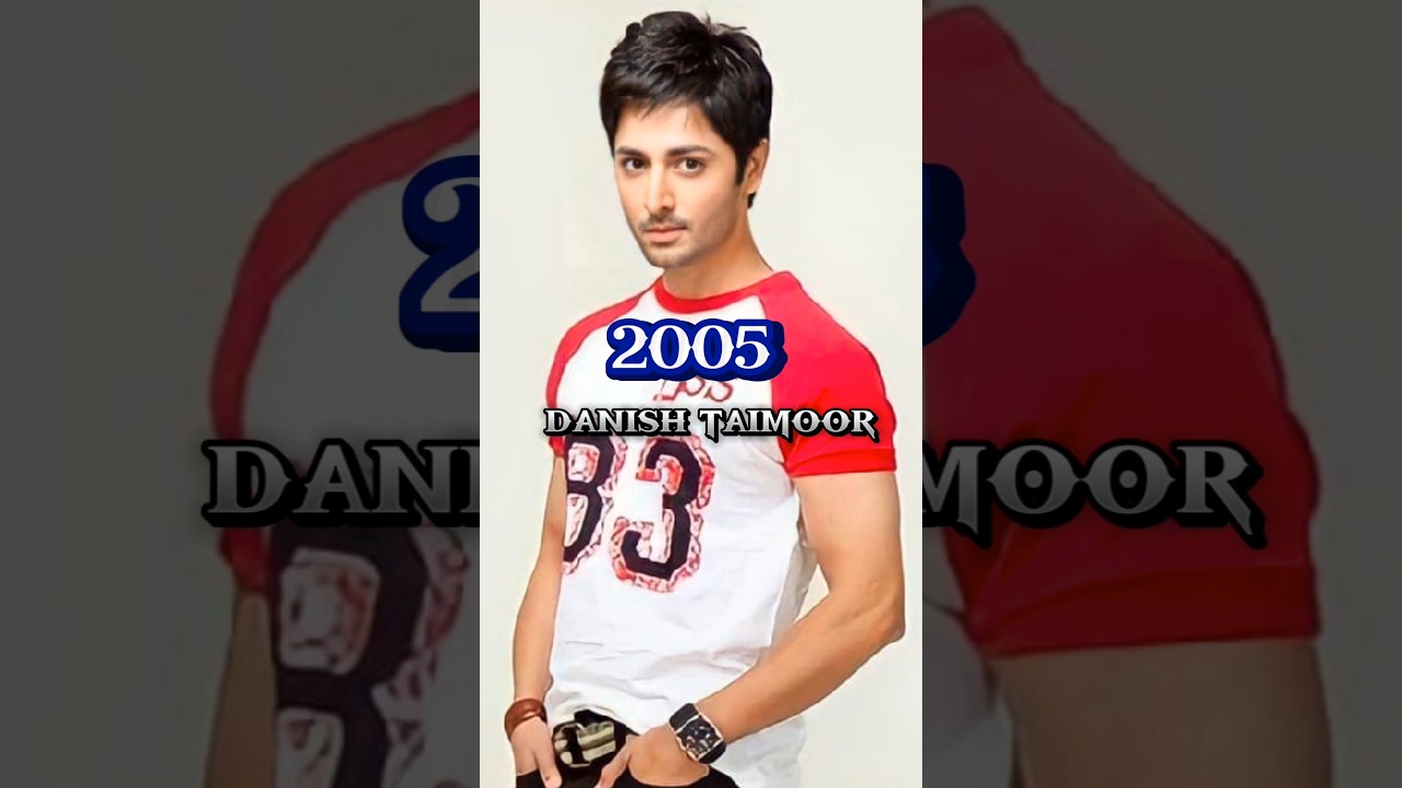 Danish Taimoor's Incredible 20-Year Transformation (2005-2025) โจ